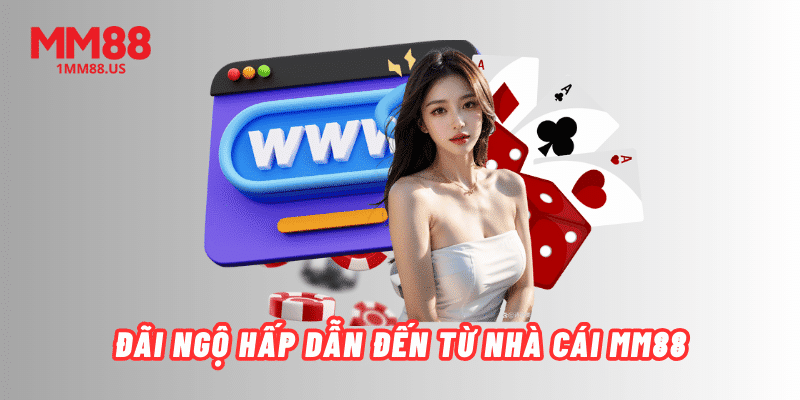 dai-ngo-hap-dan-den-tu-nha-cai-mm88