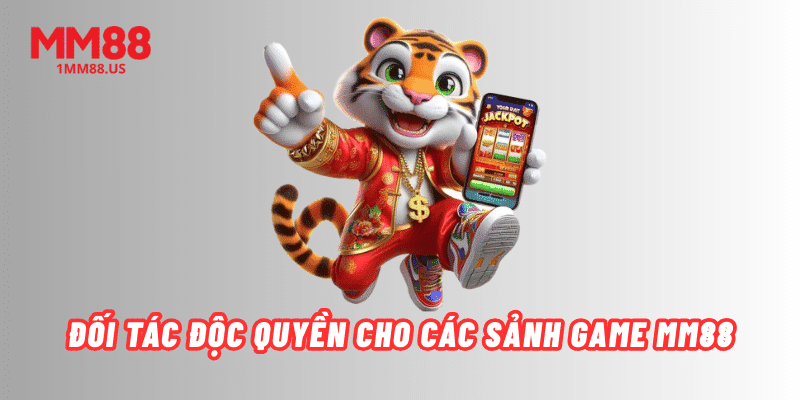 doi-tac-doc-quyen-cho-cac-sanh-game-mm88