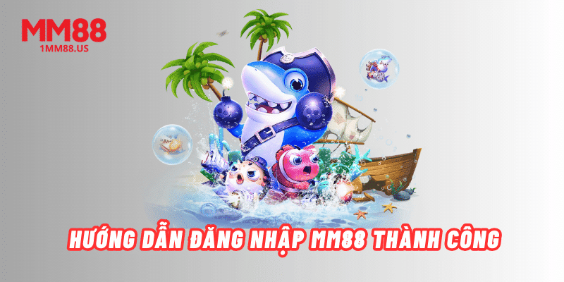 huong-dan-dang-nhap-mm88-thanh-cong