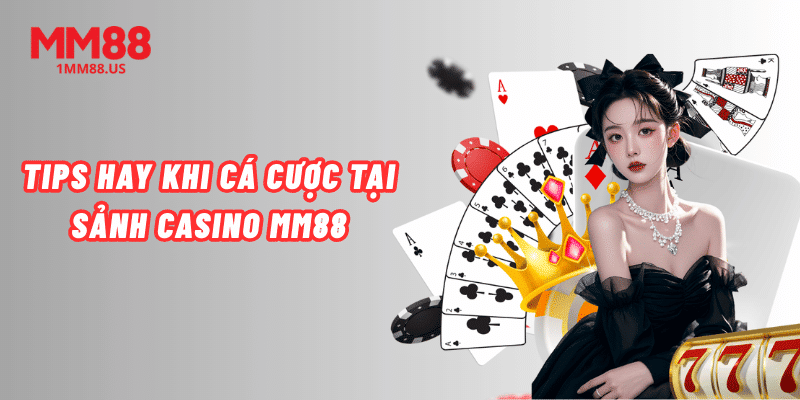 tips-hay-khi-ca-cuoc-tai-sanh-casino-mm88