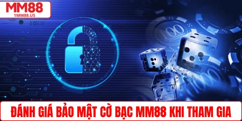 Đánh giá bảo mật cờ bạc MM88 khi tham gia